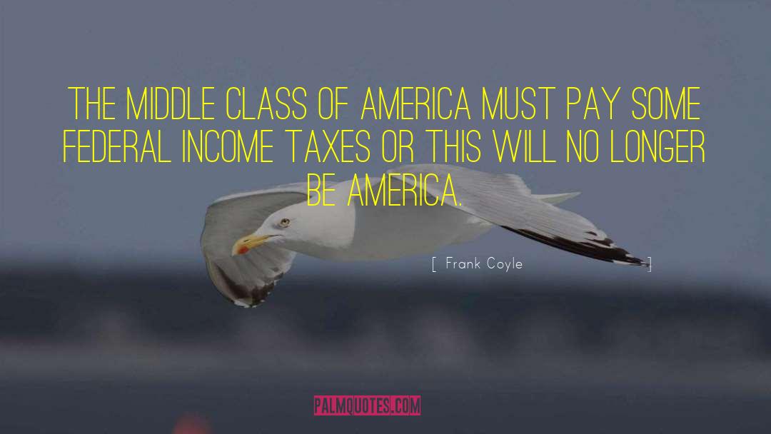 Frank Coyle Quotes: The middle class of America