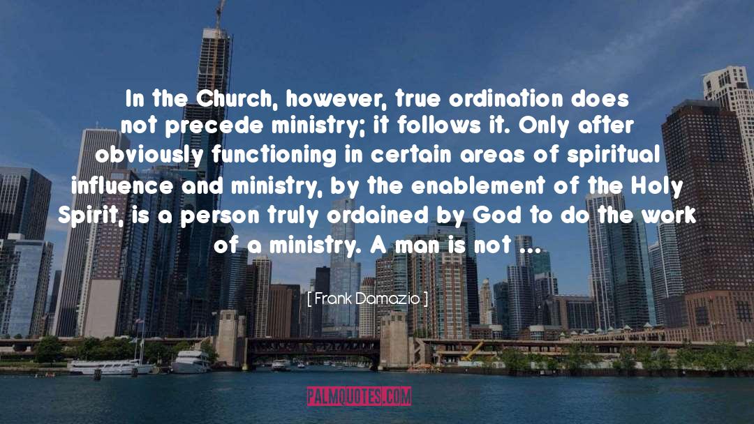 Frank Damazio Quotes: In the Church, however, true