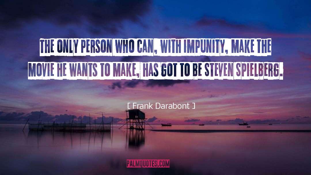 Frank Darabont Quotes: The only person who can,