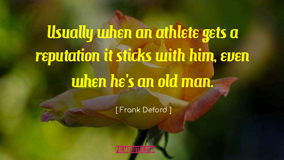 Frank Deford Quotes: Usually when an athlete gets