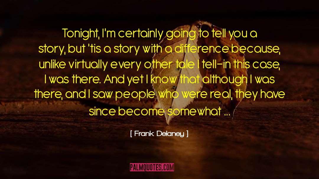 Frank Delaney Quotes: Tonight, I'm certainly going to