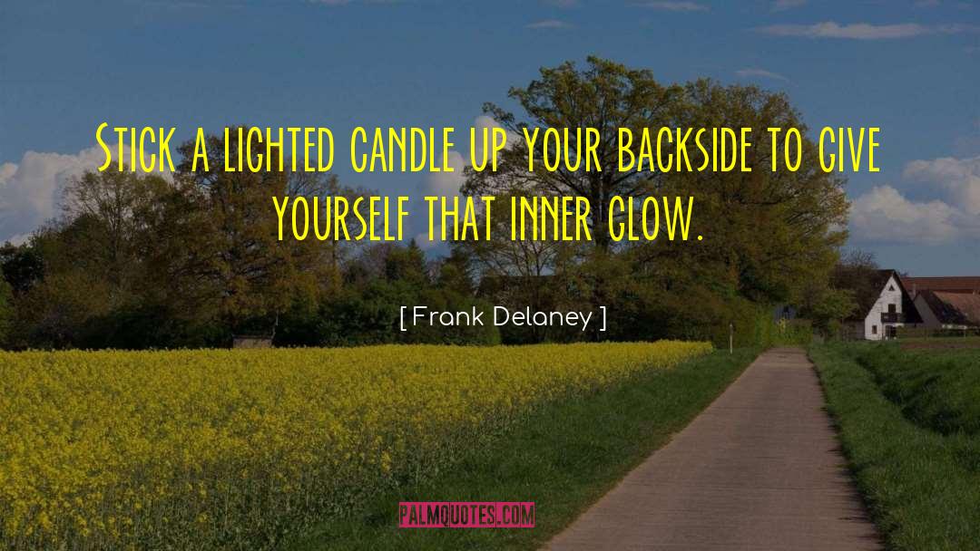 Frank Delaney Quotes: Stick a lighted candle up