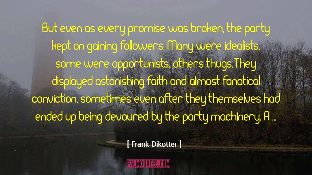 Frank Dikotter Quotes: But even as every promise