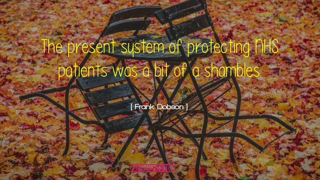 Frank Dobson Quotes: The present system of protecting