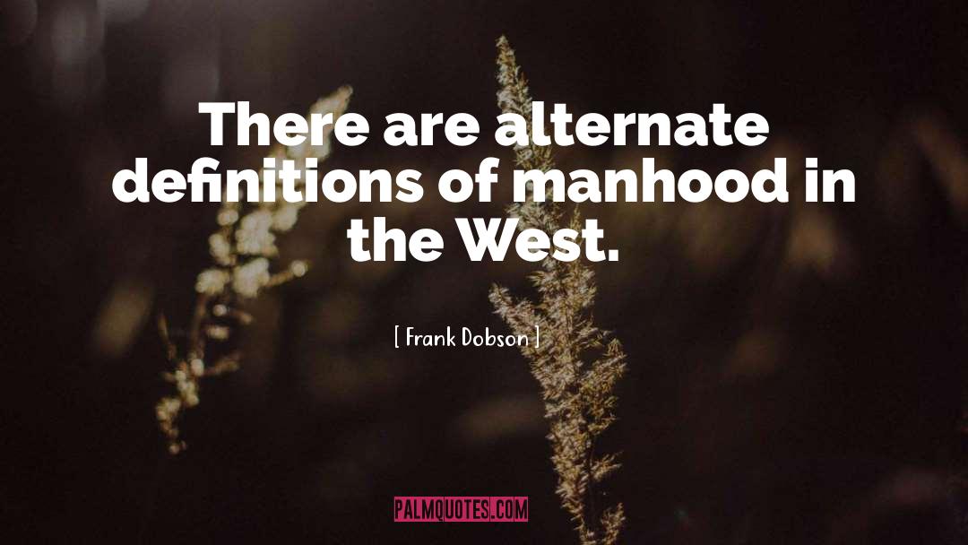 Frank Dobson Quotes: There are alternate definitions of