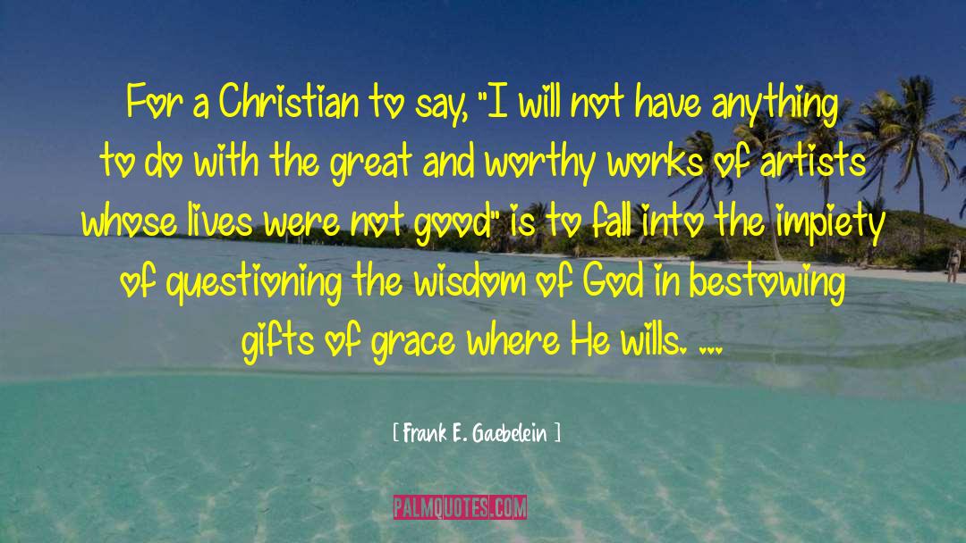 Frank E. Gaebelein Quotes: For a Christian to say,