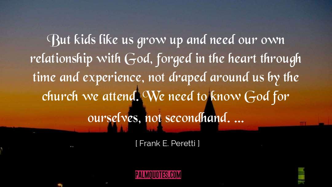 Frank E. Peretti Quotes: But kids like us grow