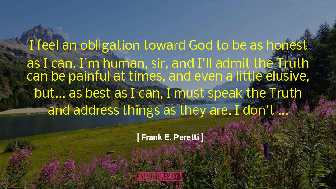 Frank E. Peretti Quotes: I feel an obligation toward