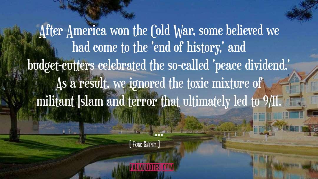 Frank Gaffney Quotes: After America won the Cold