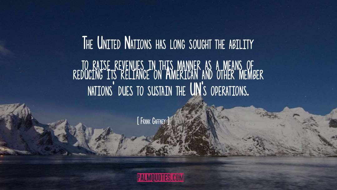 Frank Gaffney Quotes: The United Nations has long