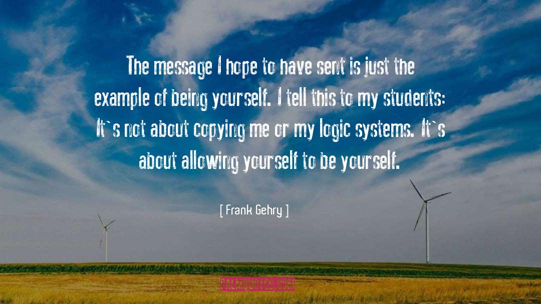 Frank Gehry Quotes: The message I hope to