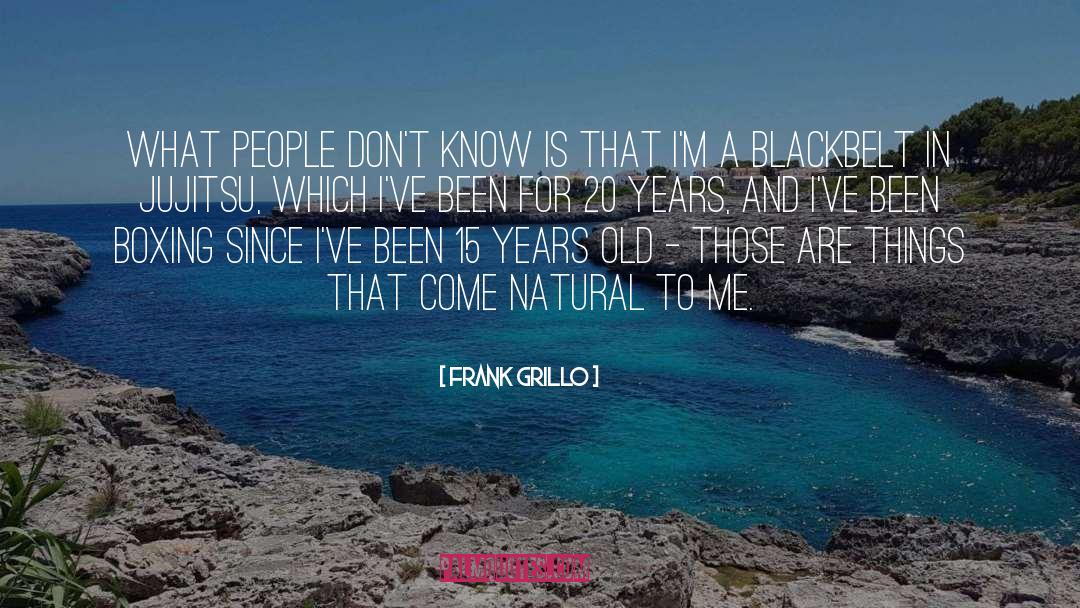 Frank Grillo Quotes: What people don't know is