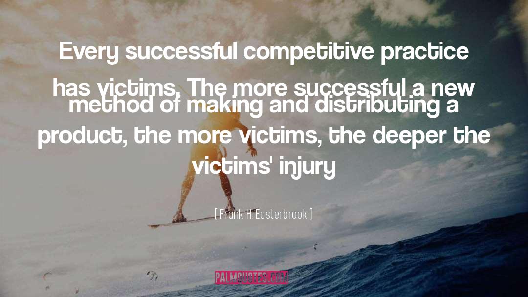 Frank H. Easterbrook Quotes: Every successful competitive practice has