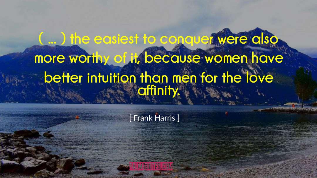 Frank Harris Quotes: ( ... ) the easiest