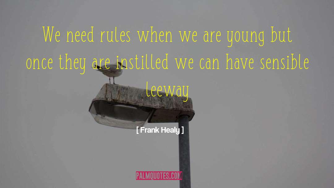 Frank Healy Quotes: We need rules when we