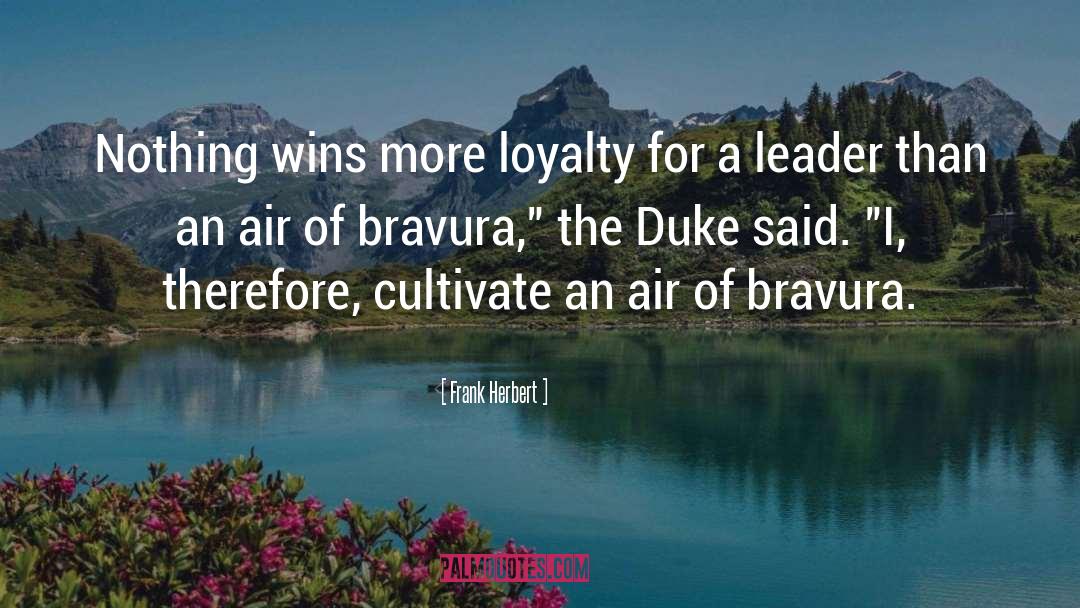 Frank Herbert Quotes: Nothing wins more loyalty for