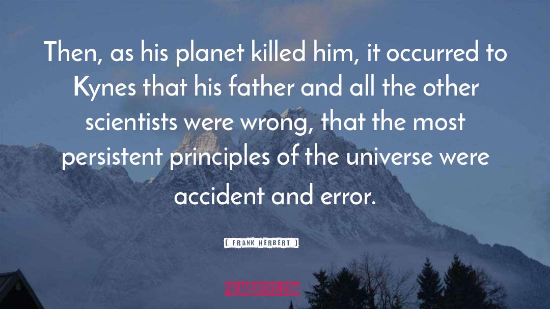 Frank Herbert Quotes: Then, as his planet killed