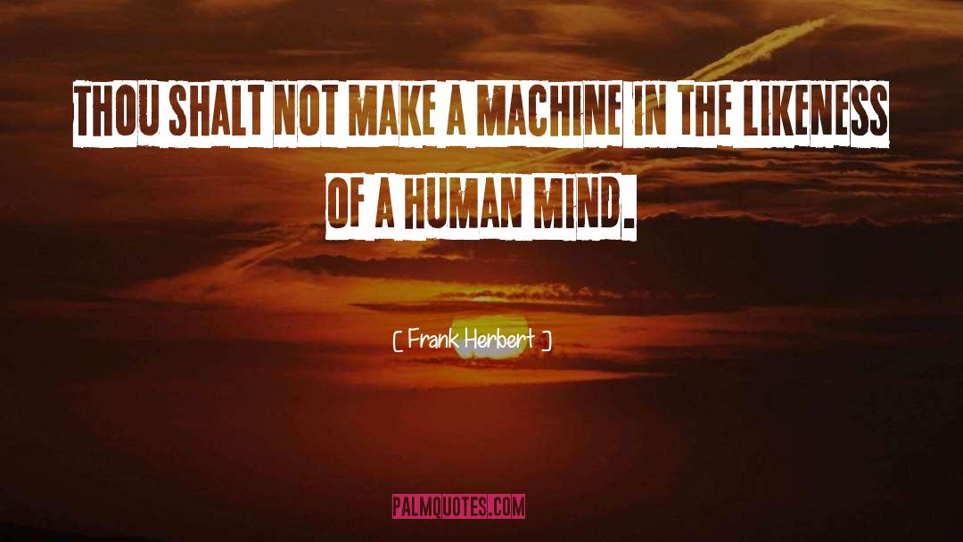 Frank Herbert Quotes: Thou shalt not make a