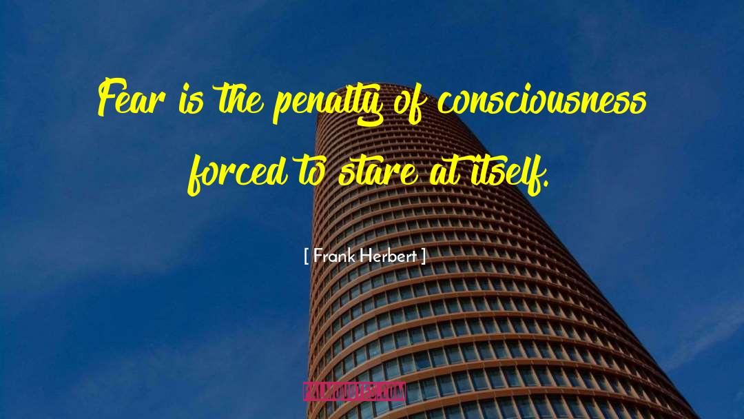 Frank Herbert Quotes: Fear is the penalty of