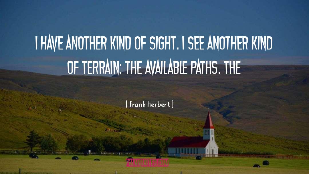 Frank Herbert Quotes: I have another kind of