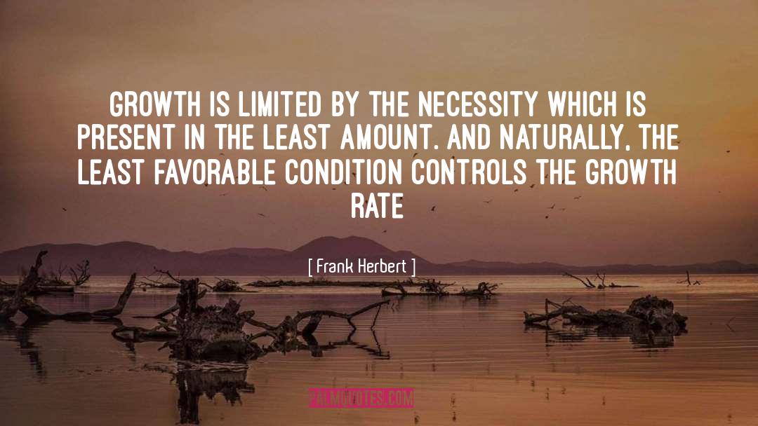 Frank Herbert Quotes: Growth is limited by the