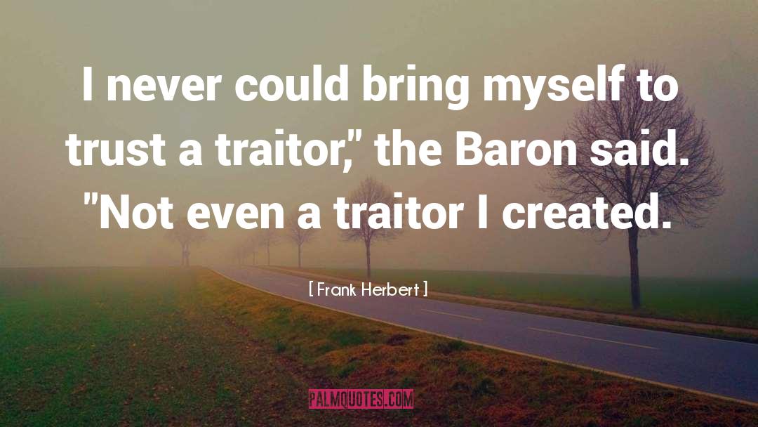 Frank Herbert Quotes: I never could bring myself