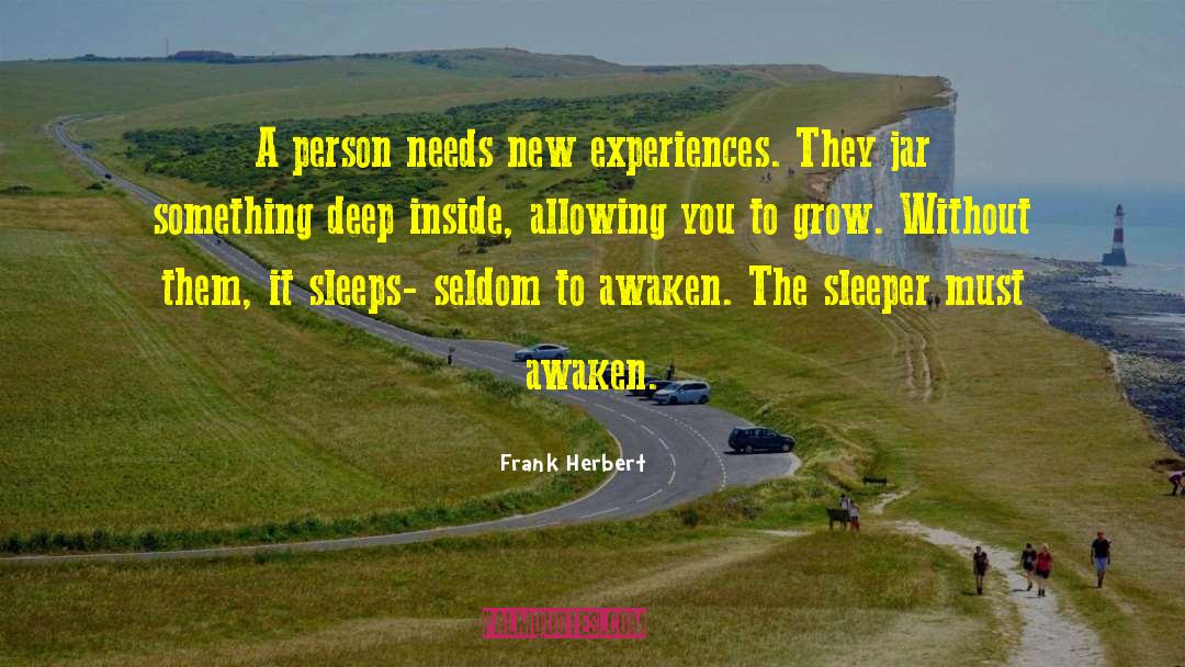 Frank Herbert Quotes: A person needs new experiences.