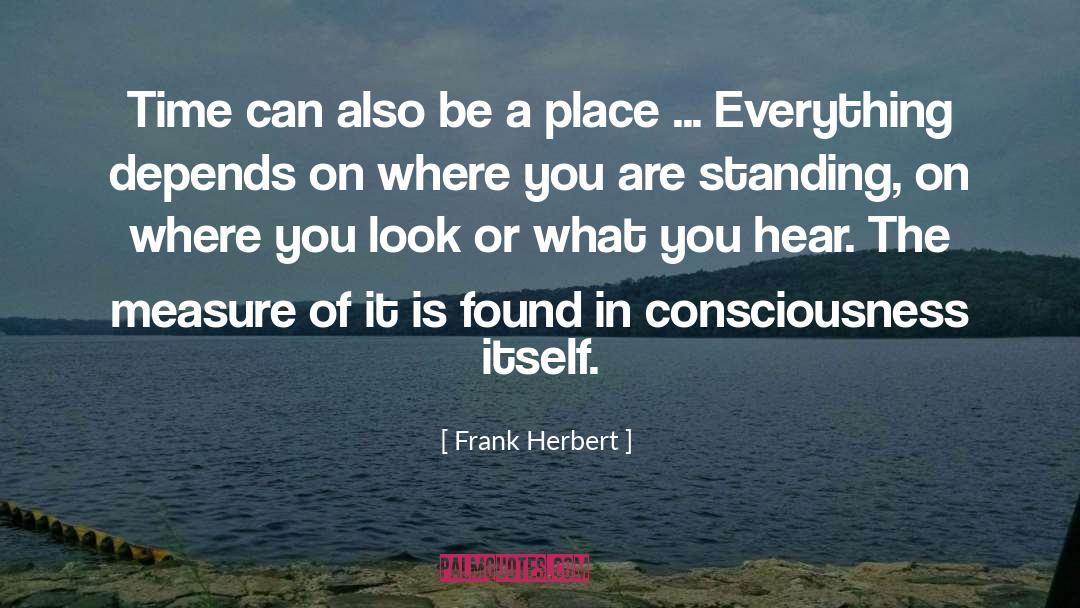 Frank Herbert Quotes: Time can also be a