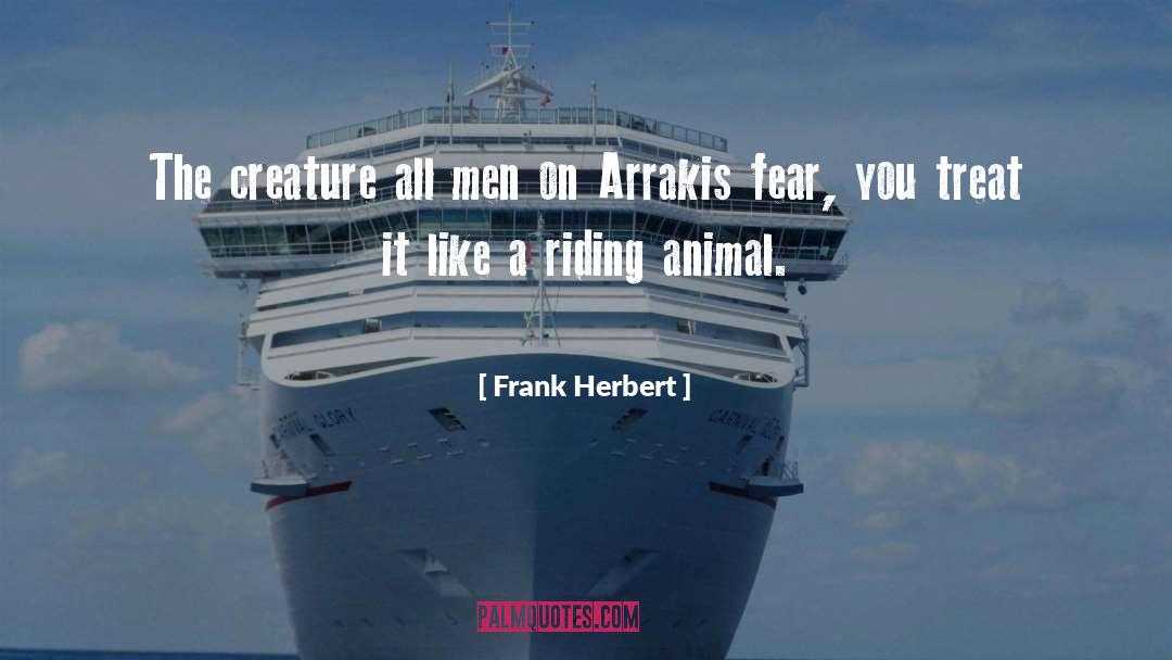 Frank Herbert Quotes: The creature all men on