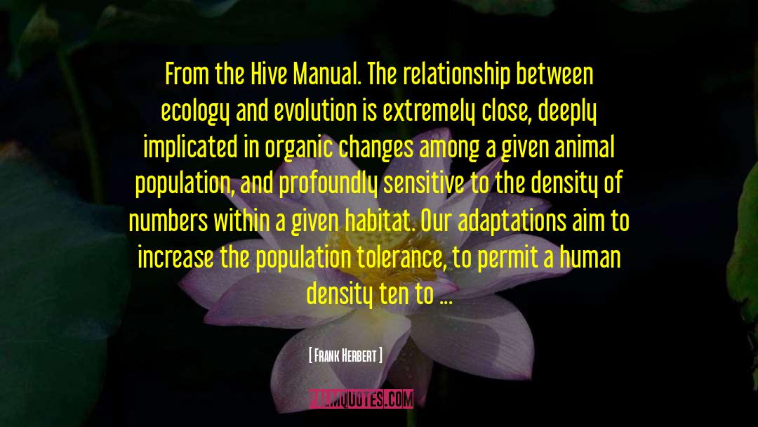 Frank Herbert Quotes: From the Hive Manual. The