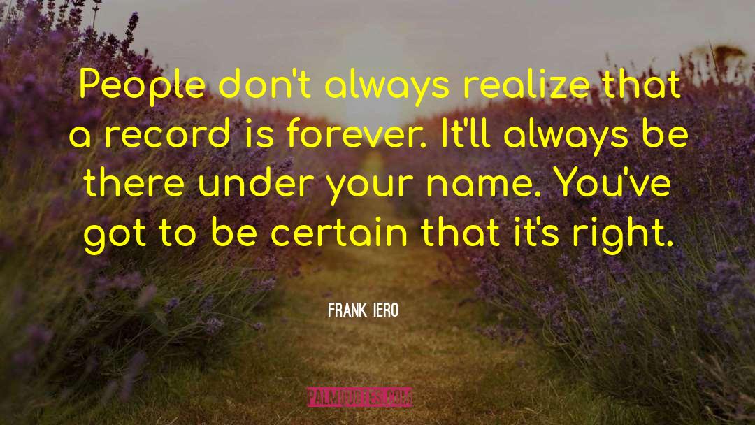 Frank Iero Quotes: People don't always realize that