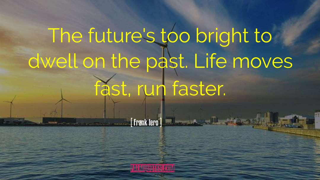 Frank Iero Quotes: The future's too bright to