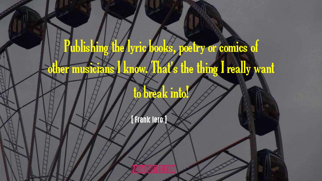 Frank Iero Quotes: Publishing the lyric books, poetry