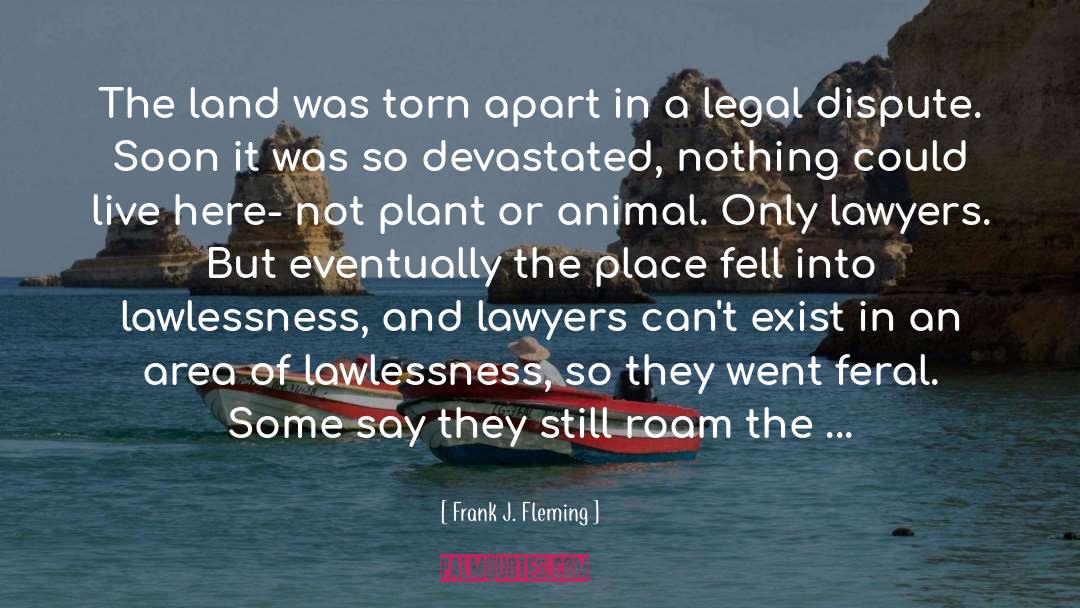 Frank J. Fleming Quotes: The land was torn apart