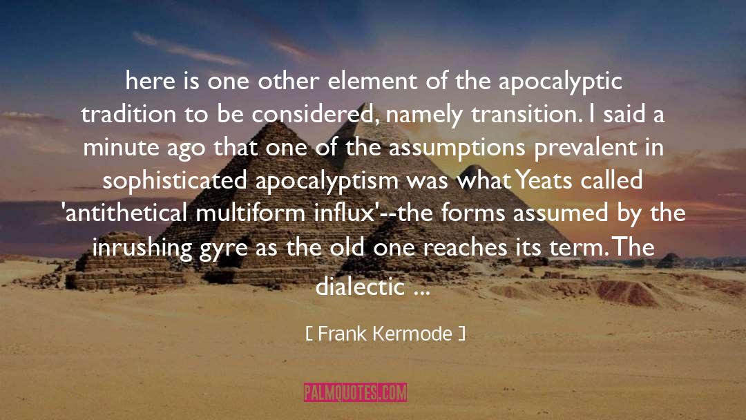 Frank Kermode Quotes: here is one other element