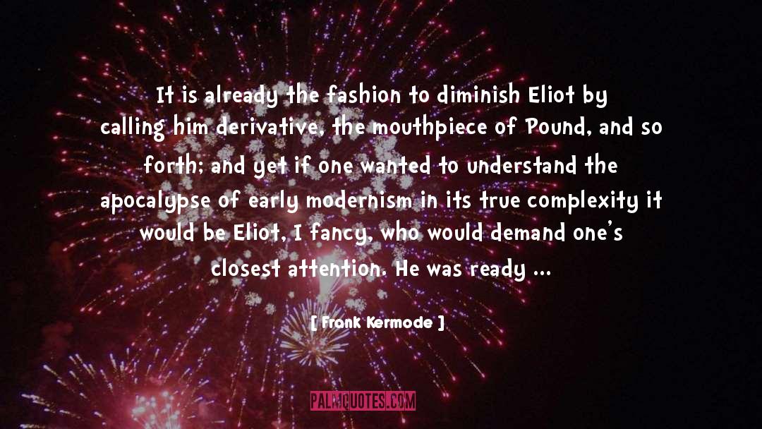 Frank Kermode Quotes: It is already the fashion