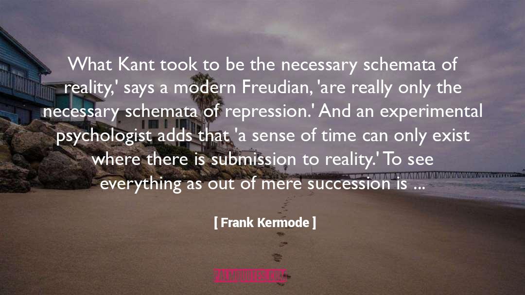 Frank Kermode Quotes: What Kant took to be