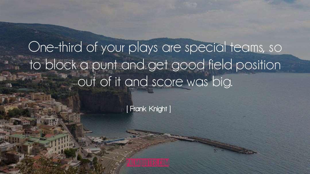 Frank Knight Quotes: One-third of your plays are