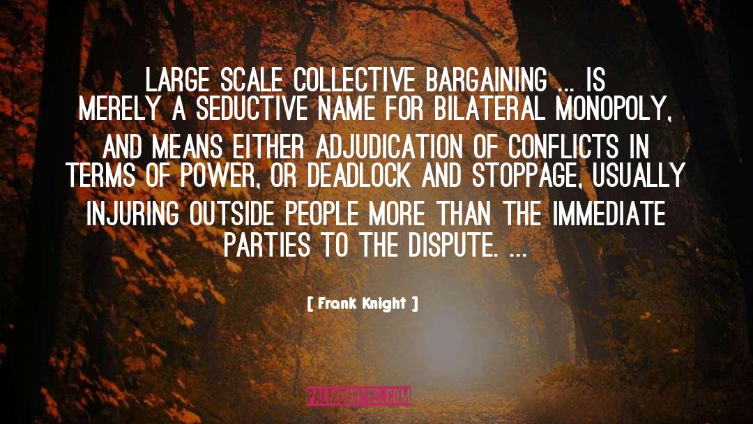 Frank Knight Quotes: Large scale collective bargaining ...