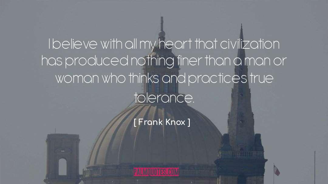 Frank Knox Quotes: I believe with all my