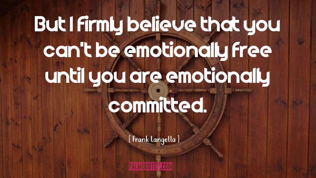 Frank Langella Quotes: But I firmly believe that