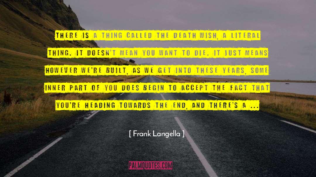 Frank Langella Quotes: There is a thing called