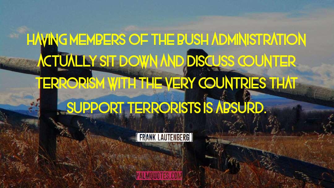 Frank Lautenberg Quotes: Having members of the Bush