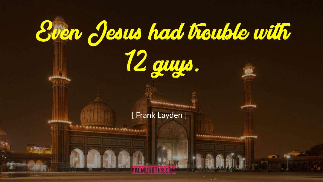 Frank Layden Quotes: Even Jesus had trouble with