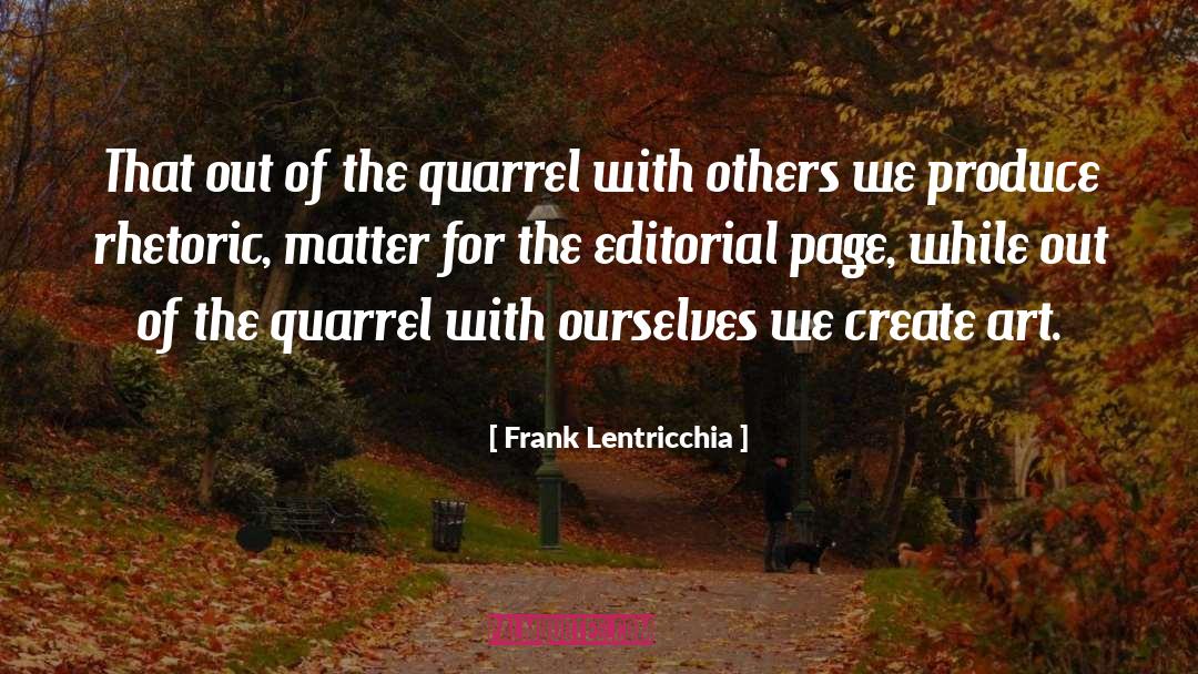 Frank Lentricchia Quotes: That out of the quarrel