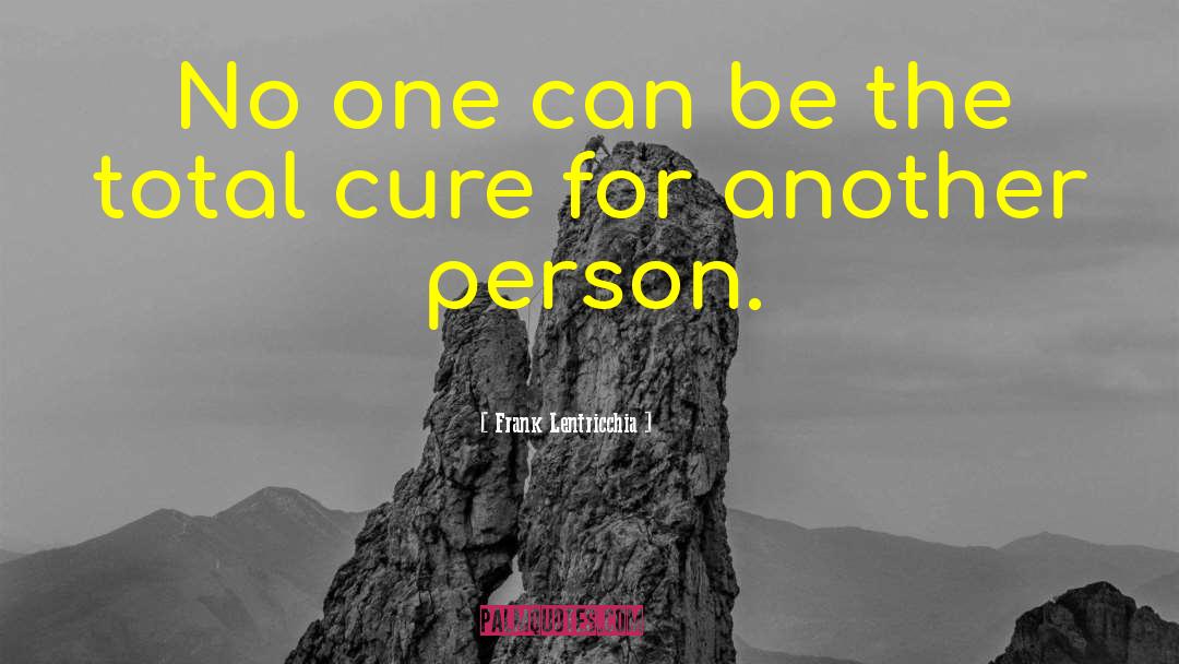 Frank Lentricchia Quotes: No one can be the