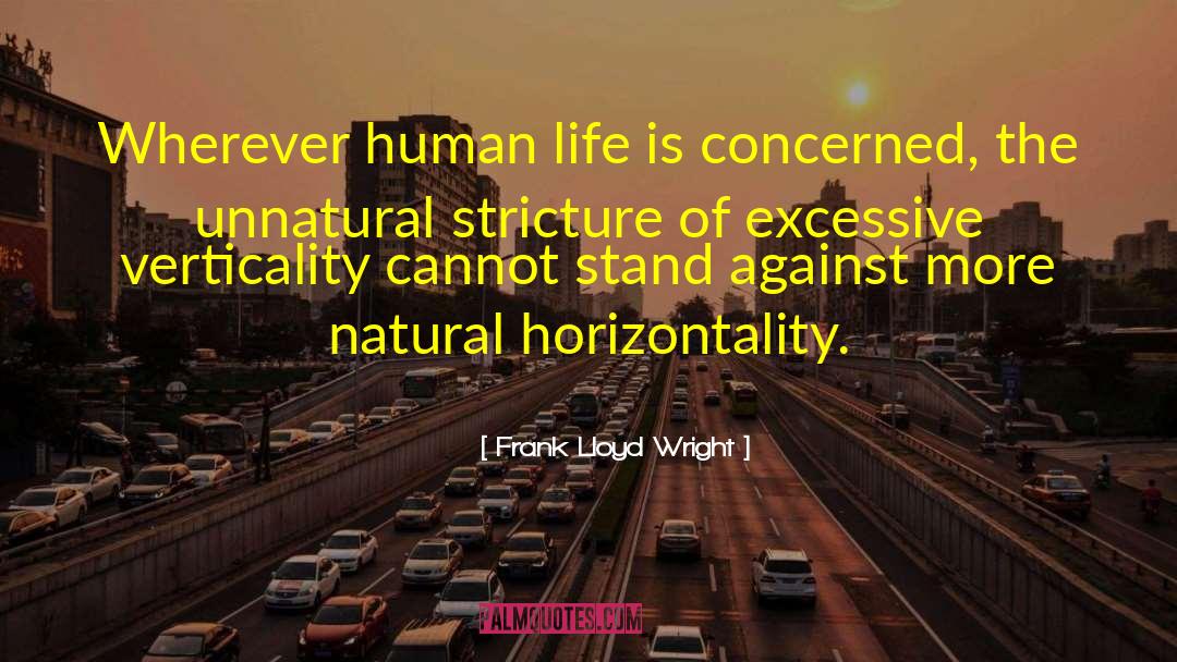 Frank Lloyd Wright Quotes: Wherever human life is concerned,