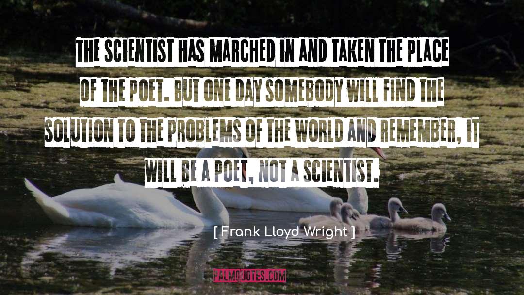 Frank Lloyd Wright Quotes: The scientist has marched in