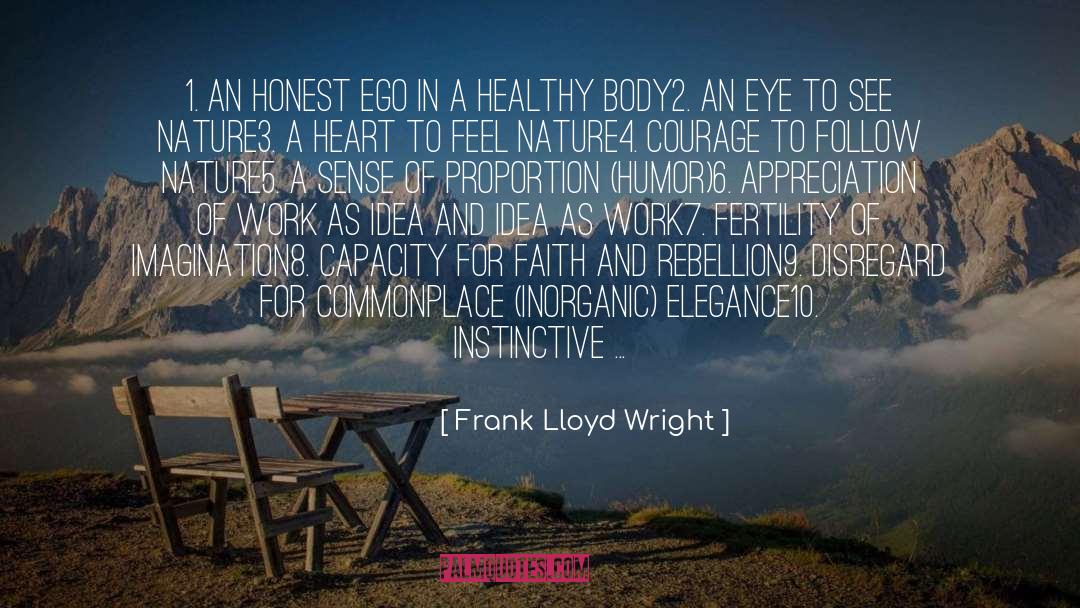 Frank Lloyd Wright Quotes: 1. An honest ego in