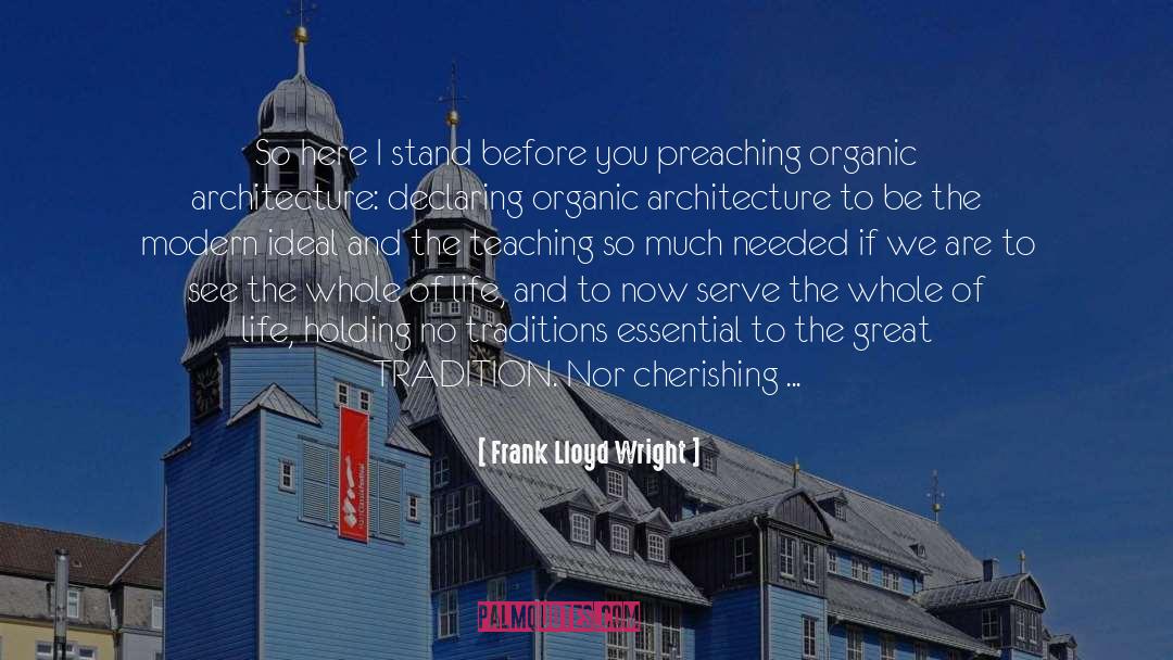 Frank Lloyd Wright Quotes: So here I stand before